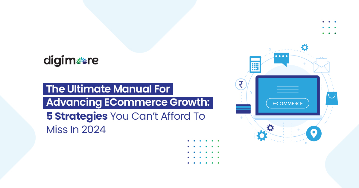 The ultimate manual for advancing eCommerce growth: 5 strategies you